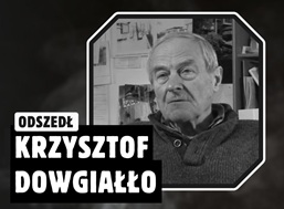 Odszedł Krzysztof Dowgiałło – architekt, działacz opozycji demokratycznej w PRL oraz autor „Ballady o Janku Wiśniewskim”